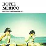 【今日の1曲】Hotel Mexico - Its Twinkle